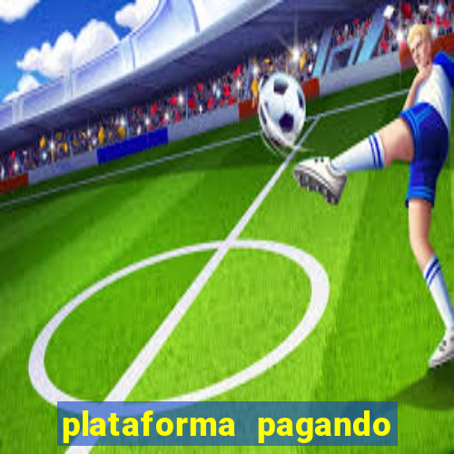 plataforma pagando bem hoje